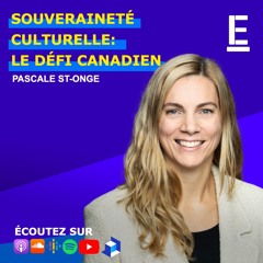 Souveraineté culturelle : Le défi canadien - Entrevue avec Pascale St-Onge