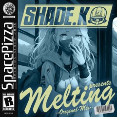 Shade K - Melting [Out Now]