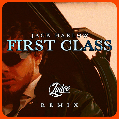 Stream JACK HARLOW - FIRST CLASS ( LUDEE REMIX ) by Ludee... 🌴 | Listen ...