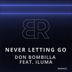 Don Bombilla feat. Iluma - Never Letting Go [Braw Records]