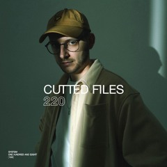 SYSTEM108 PODCAST 220: CUTTED FILES