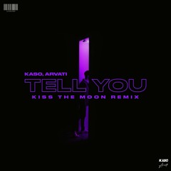 Tell You (Kiss the Moon Remix)