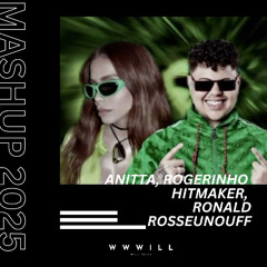Anitta, Rogerinho, Hitmaker, Ronald Rossenouff - Arriba Maricones vs Imagina (WWWILL Mashup 2025) $$$