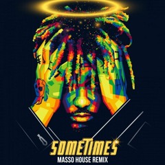 Sometimes: Juice WRLD - MASSO HOUSE REMIX