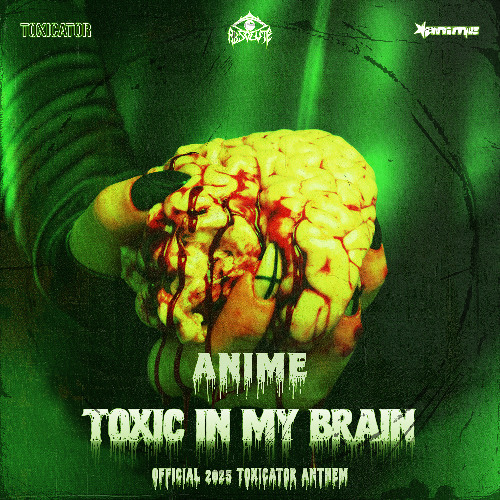 ANIME - TOXIC IN MY BRAIN (OFFICIAL TOXICATOR 2025 ANTHEM)