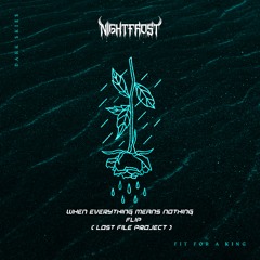 Fit for a king - When everything means nothing (NF FLIP)