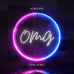 NewJeans(뉴진스) - OMG (Sena Remix)