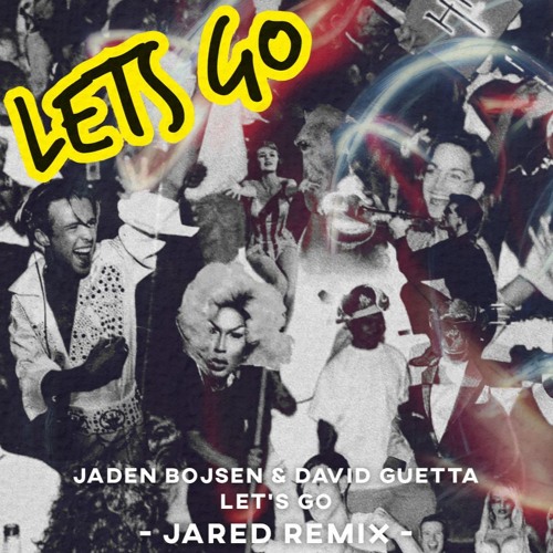 Stream Jaden Bojsen & David Guetta – Let's Go (Jared Remix) by