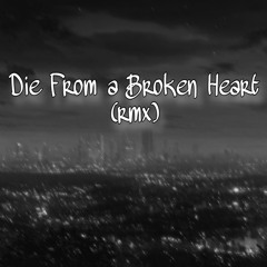 Die From A Broken Heart (rmx)