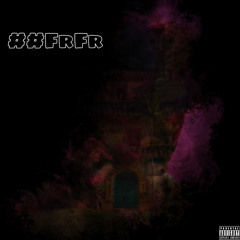 ##FRFR (Prod. TROYVIXIOUS x JDolla)