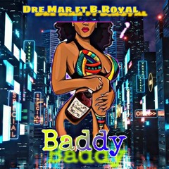 Dre mar ft. B.Royal - (Baddy)