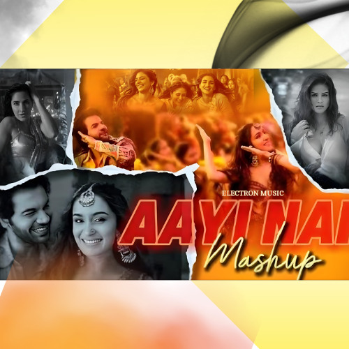 Aayi Nai Mashup - Electron Music