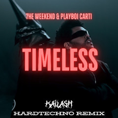 Timeless - Playboi Carti X The Weeknd (Kailash Hardtechno Remix) [FREE DL]