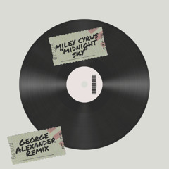 Miley Cyrus - Midnight Sky (George Alexander Remix)