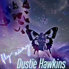 Dustie Hawkins x Fly Away