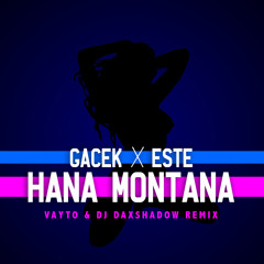 HANA MONTANA (Vayto & Dj Daxshadow Remix)
