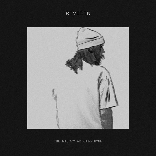 Stream Rivilin | Listen to THE MISERY WE CALL HOME playlist online for free  on SoundCloud