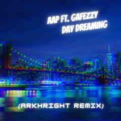AAP ft. Grafezzy - Day Dreaming (Arkhright Remix)
