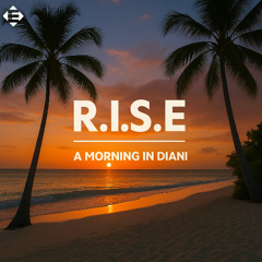 R.I.S.E - A Morning In Diani (Original Mix)
