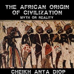 [DOWNLOAD] PDF 📑 African Origin of Civilization - The Myth or Reality by  Cheikh Ant