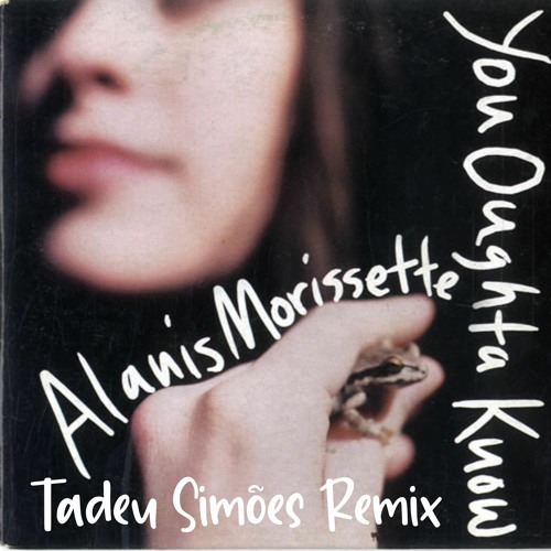 Alanis Morissette - You Oughta Know 2K20 (Tadeu Viegas Remix)