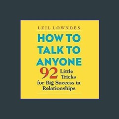 *DOWNLOAD$$ 💖 How to Talk to Anyone: 92 Little Tricks for Big Success in Relationships PDF Full