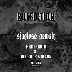 Ruffiction - Sinnlose Gewalt (HRDTKKKID ft. Inhibitor & Nexus Bootleg Edit)