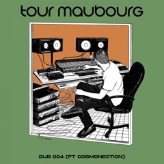 Tour-Maubourg - Dub 004 (feat. Cosmonection)