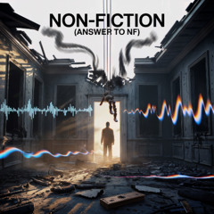 NON-FICTION (Answer to NF - THE MIRROR) 🜂📡