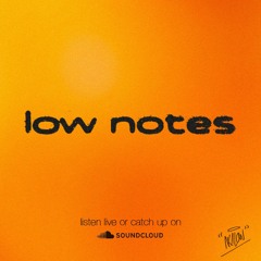 Low Notes #007 - 23/02/23