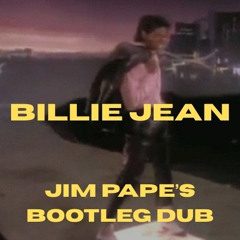 BILLIE JEAN - JIM PAPE'S BOOTLEG DUB