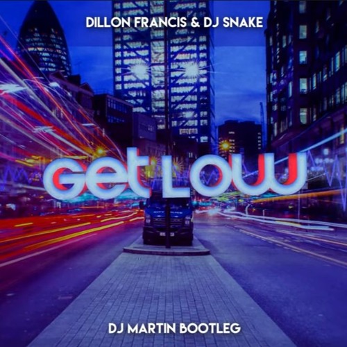 Stream Dillon Francis & Dj Snake - Get Low(DJ MARTIN BOOTLEG 2021) by DJ  MARTIN | Listen online for free on SoundCloud