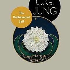 ~Read~[PDF] The Undiscovered Self: With Symbols and the Interpretation of Dreams (Jung Extracts