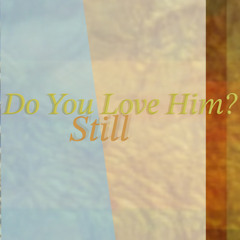 Do You Still Love Him (demo 2)