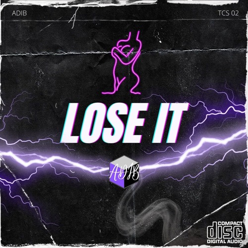 Adib - Lose It (TCS)