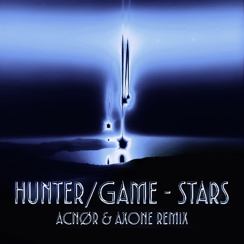 Hunter/Game & Noah Kulaga - Stars (ACNØR & Axone Remix)