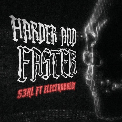 Harder & Faster - S3RL ft ElectroDolly