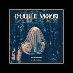 Double Vision - Aidan Ryles (Demos)
