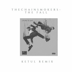 the chainsmokers &ship wrek - the fall (ketul remix)