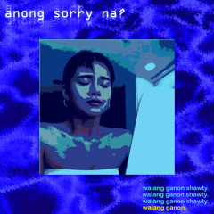 anong sorry na?