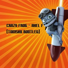 Crazy Frog - Axel F (tomsku Bootleg)