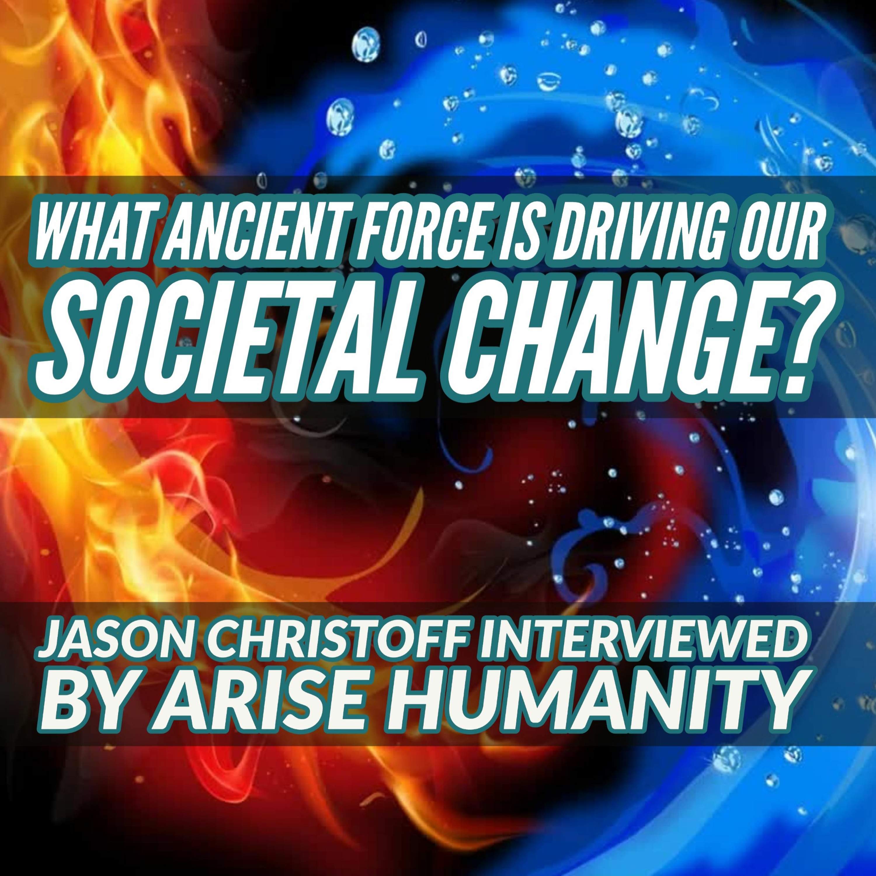 Jason Christoff Interviewed by Arise Humanity - What Ancient Force Is Driving Our Societal Change? episode artwork