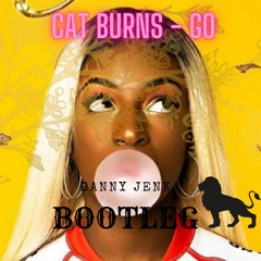 Cat Burns - Go Danny Jenk Bootleg FREE DOWNLOAD