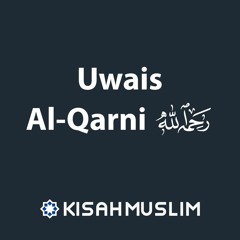 Kisah Muslim: Uwais Al-Qarni