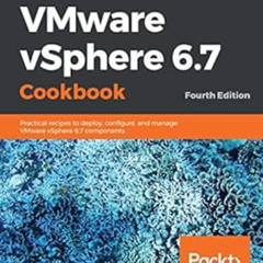 [READ] EPUB 📬 VMware vSphere 6.7 Cookbook: Practical recipes to deploy, configure, a