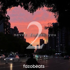never forget you. 2 [fazobeats]