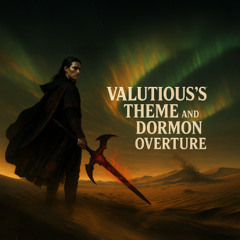 Valutious's Theme and Dormon Overture