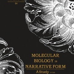 Free read✔ Molecular Biology in Narrative Form: A Study of the Experimental Trajectory of