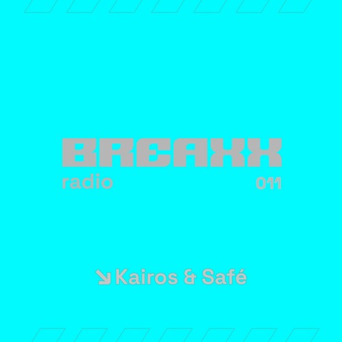 Breaxx Radio 011 - Kairos & Safé