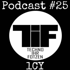 1CY - Techno ihr Fotzen Podcast #25